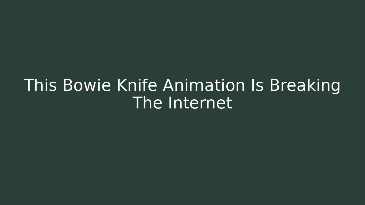 This Bowie Knife Animation Is Breaking The Internet