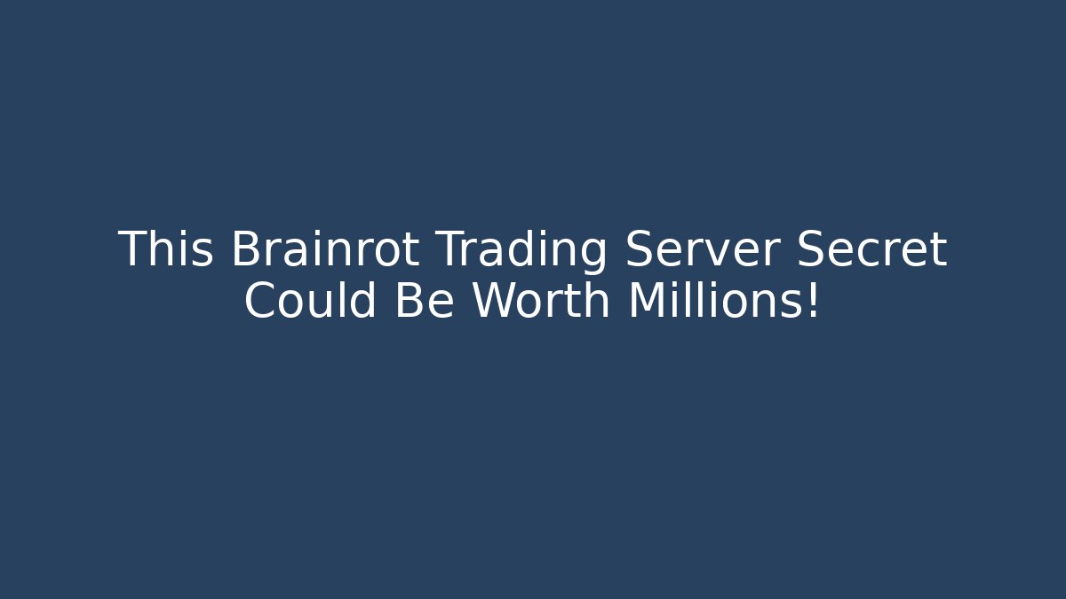 This Brainrot Trading Server Secret Could Be Worth Millions!