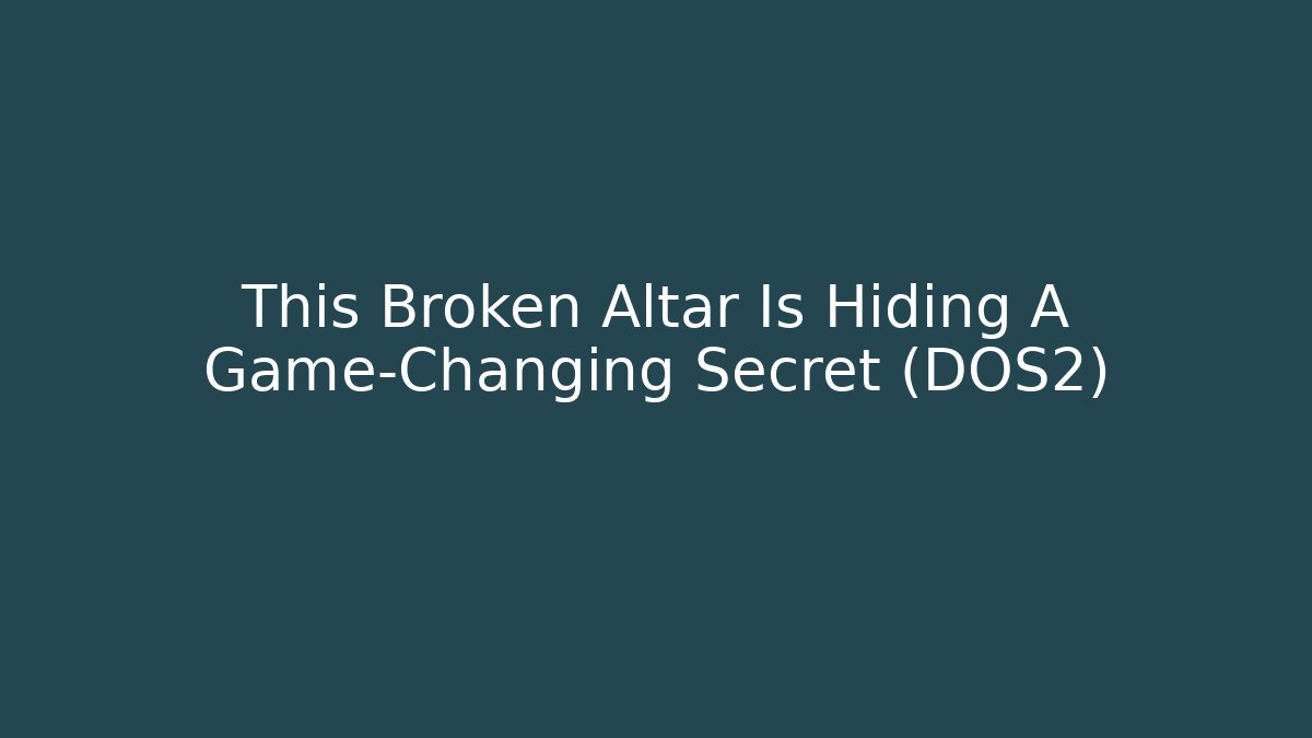This Broken Altar Is Hiding A Game-Changing Secret (DOS2)