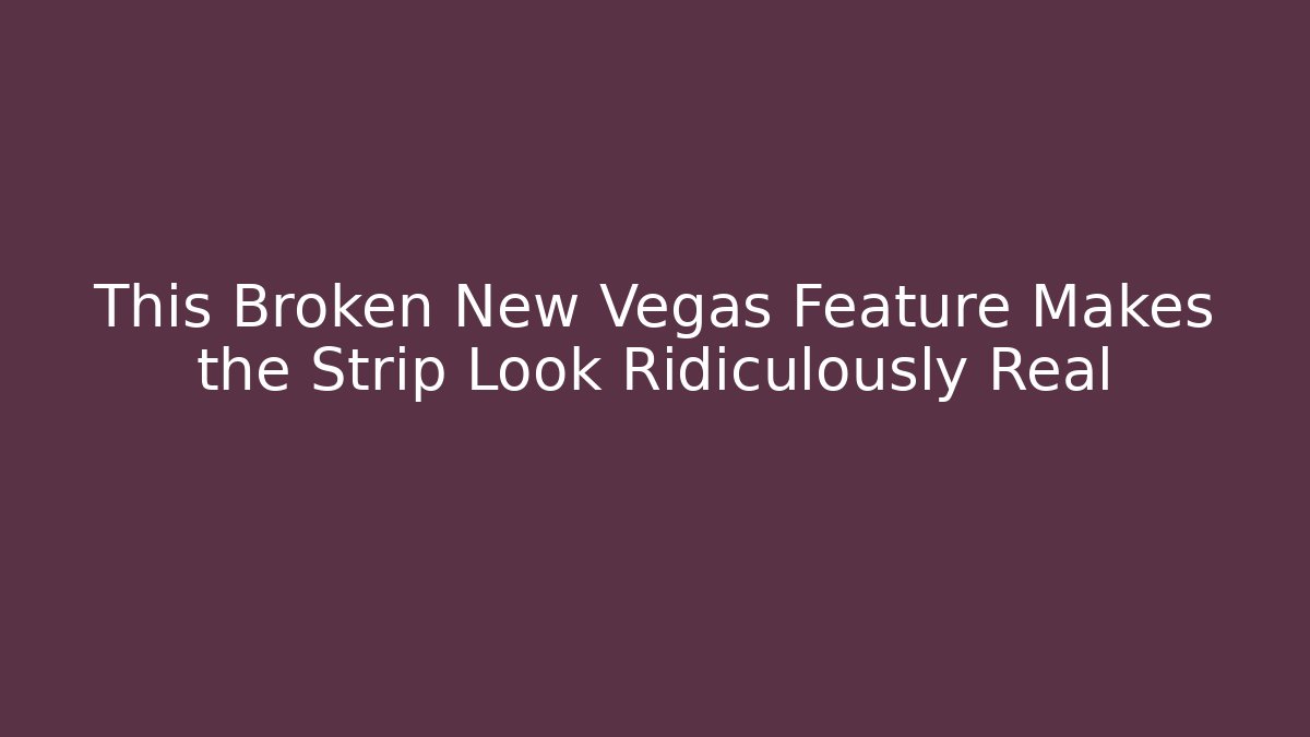 This Broken New Vegas Feature Makes the Strip Look Ridiculously Real