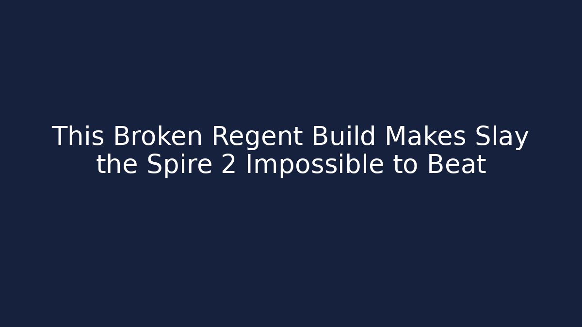 This Broken Regent Build Makes Slay the Spire 2 Impossible to Beat