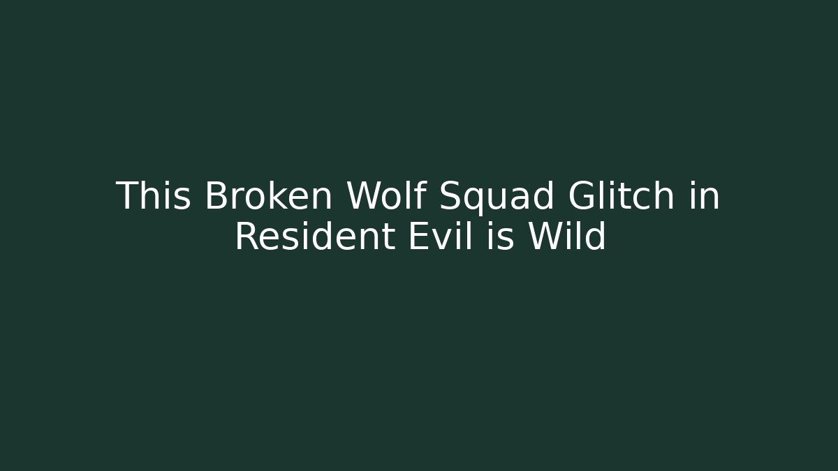 This Broken Wolf Squad Glitch in Resident Evil is Wild