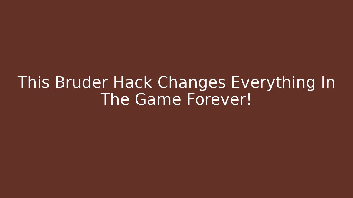 This Bruder Hack Changes Everything In The Game Forever!
