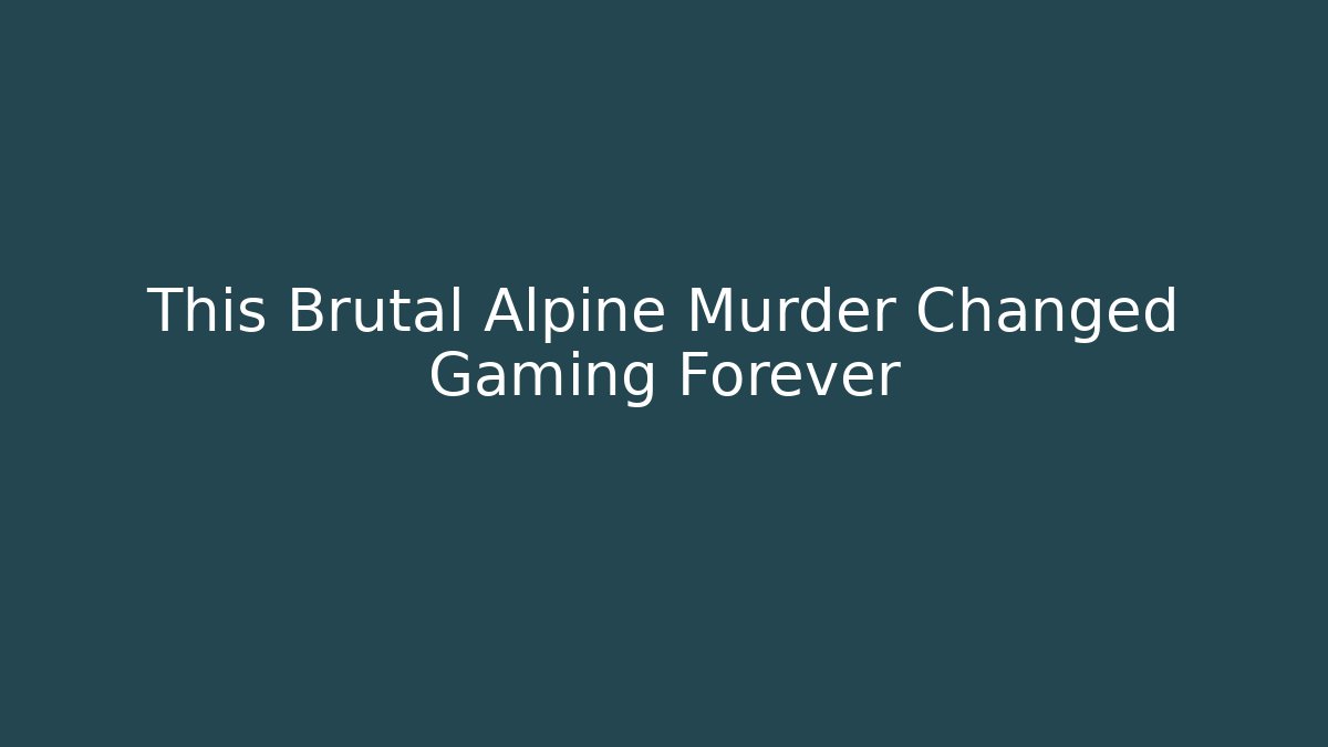 This Brutal Alpine Murder Changed Gaming Forever - Critter Realm