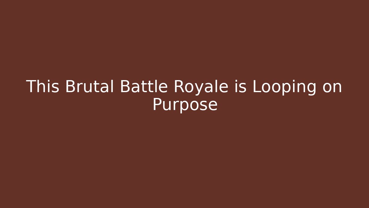 This Brutal Battle Royale is Looping on Purpose