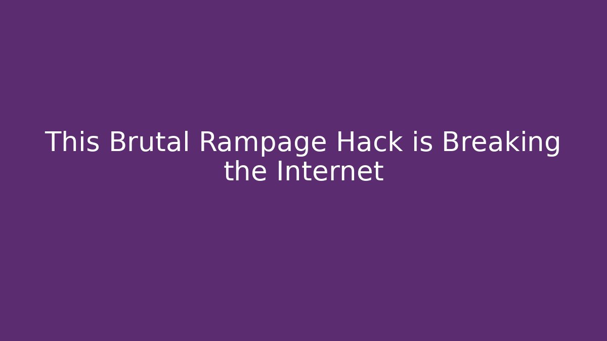 This Brutal Rampage Hack is Breaking the Internet - Critter Realm
