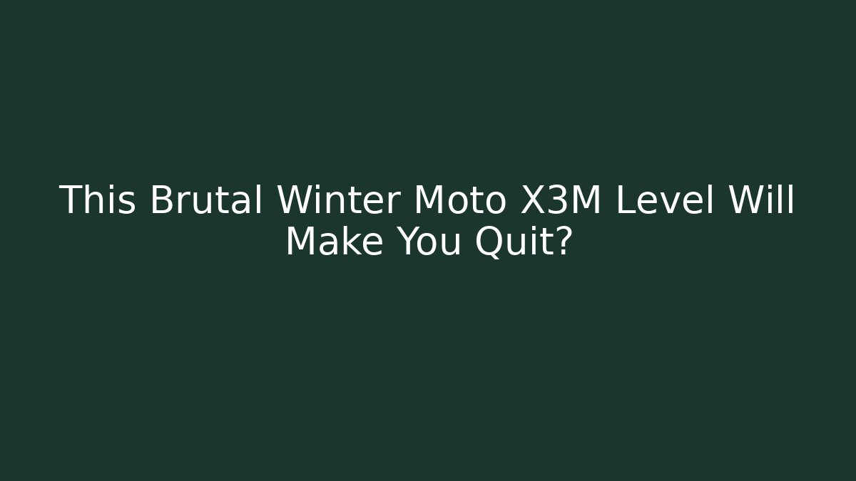 This Brutal Winter Moto X3M Level Will Make You Quit?