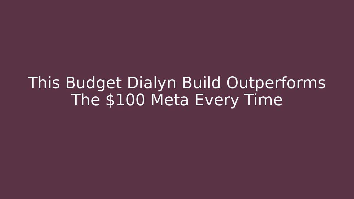 This Budget Dialyn Build Outperforms The $100 Meta Every Time