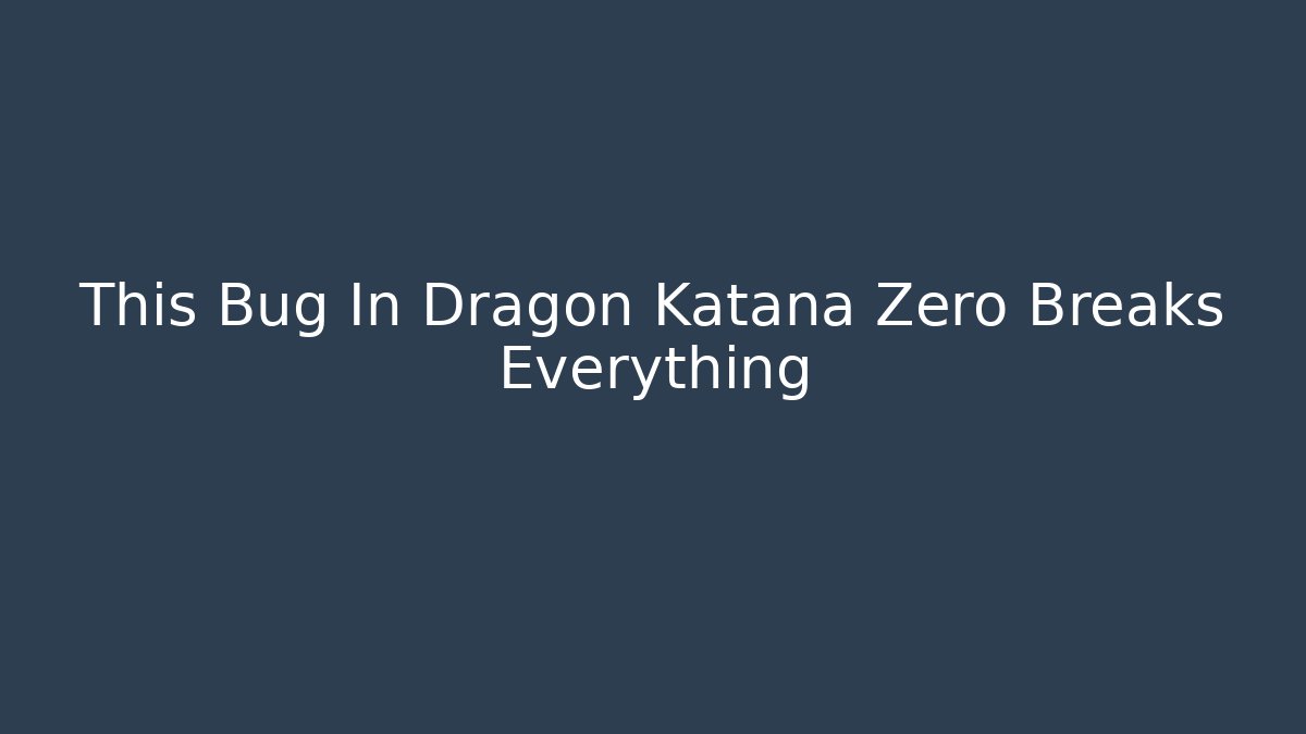 This Bug In Dragon Katana Zero Breaks Everything