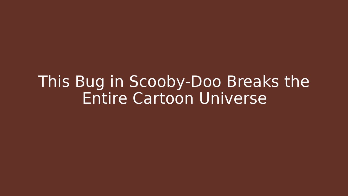 This Bug in Scooby-Doo Breaks the Entire Cartoon Universe