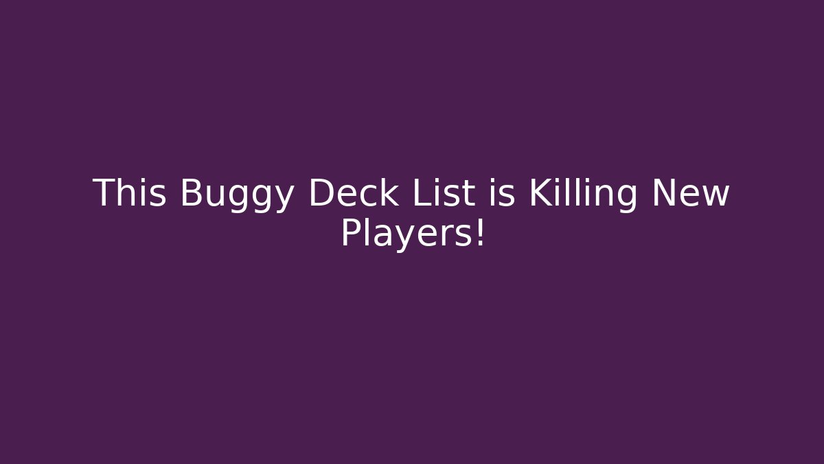 This Buggy Deck List is Killing New Players!
