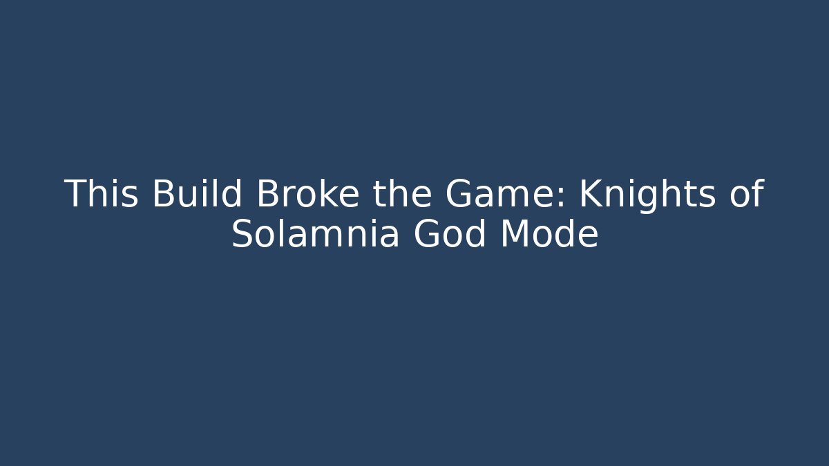 This Build Broke the Game: Knights of Solamnia God Mode