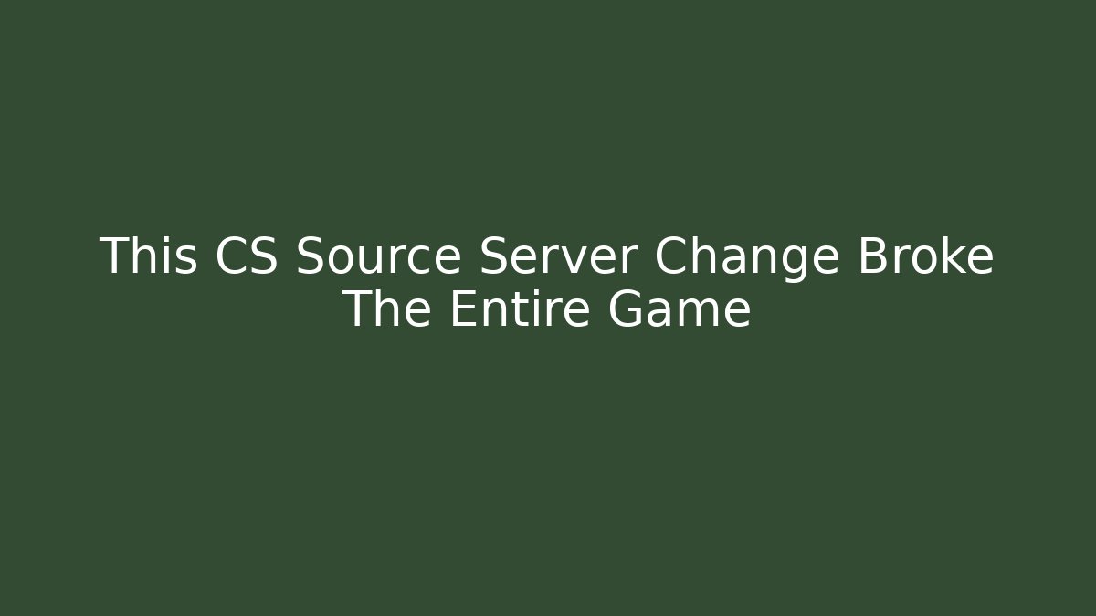 This CS Source Server Change Broke The Entire Game - Critter Realm