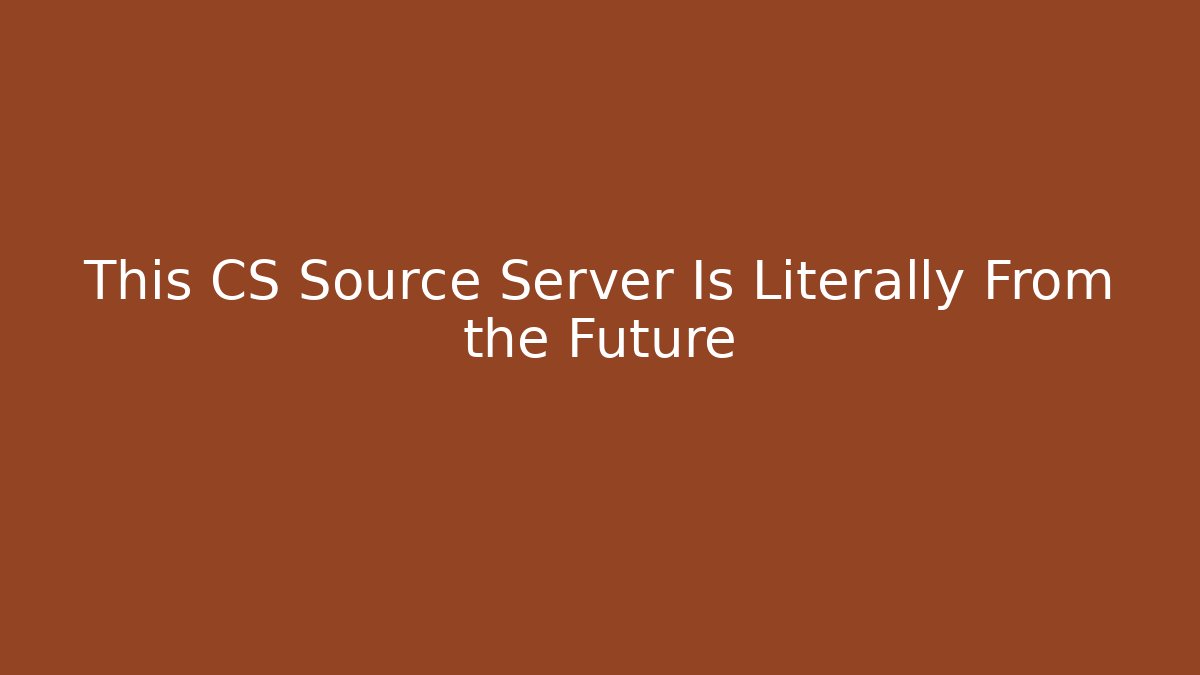 This CS Source Server Is Literally From the Future - Critter Realm