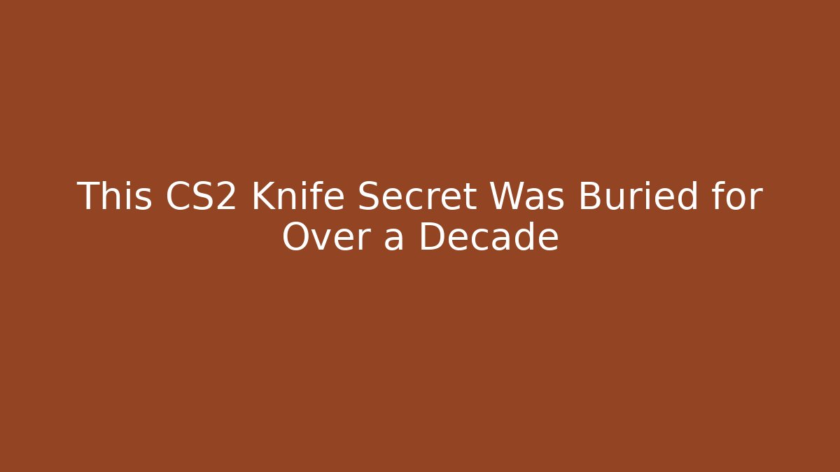 This CS2 Knife Secret Was Buried for Over a Decade