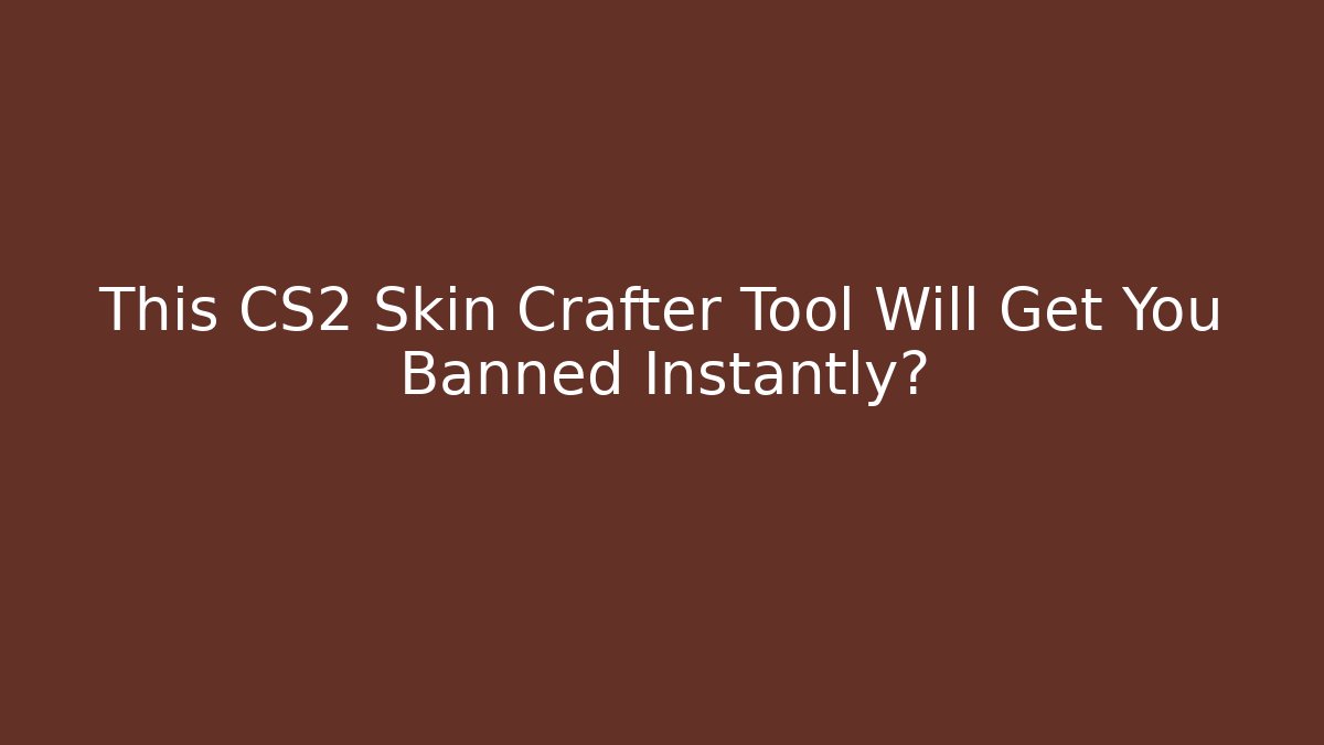 This CS2 Skin Crafter Tool Will Get You Banned Instantly? - Critter Realm