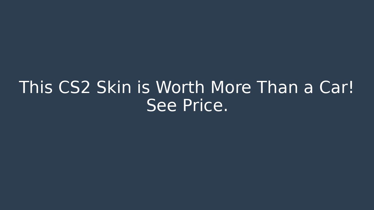 This CS2 Skin is Worth More Than a Car! See Price.