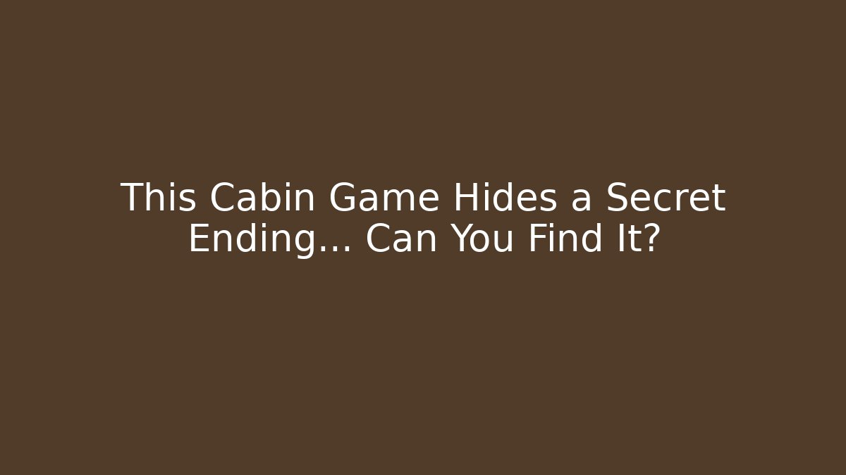 This Cabin Game Hides a Secret Ending… Can You Find It? - Critter Realm
