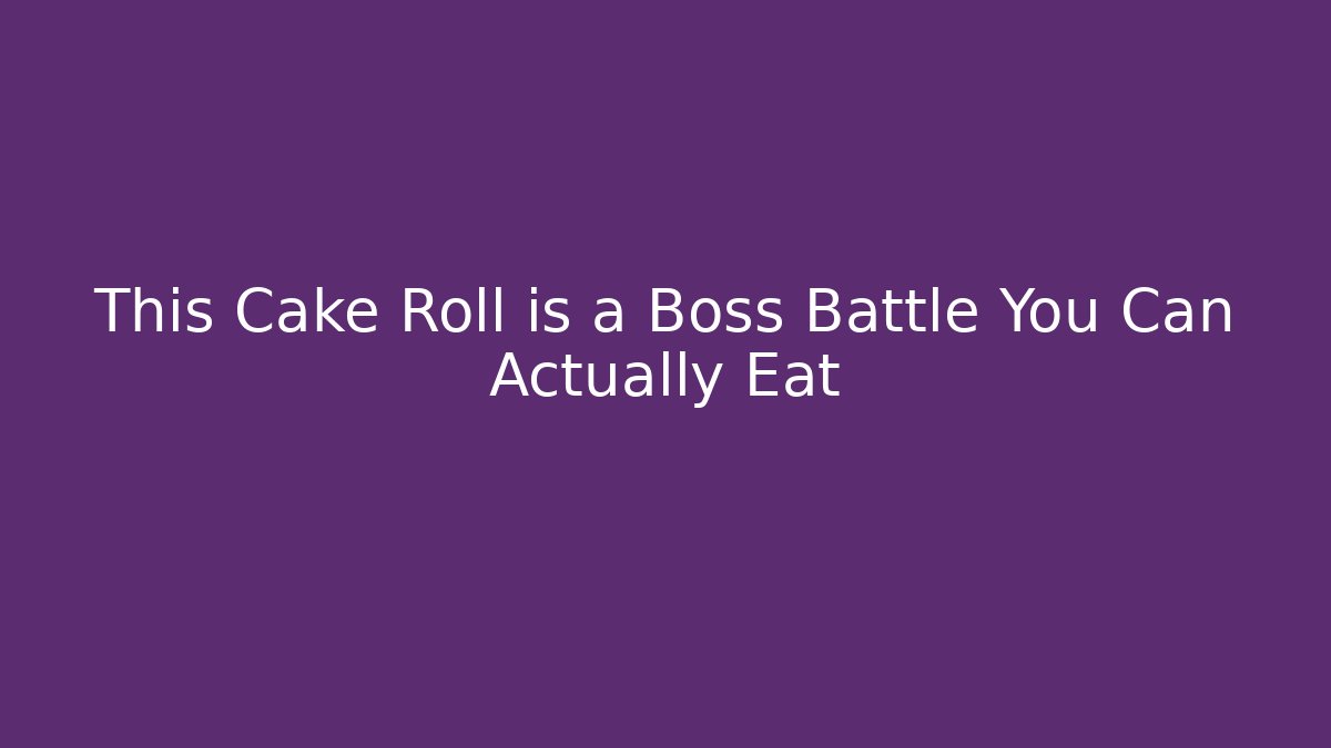 This Cake Roll is a Boss Battle You Can Actually Eat