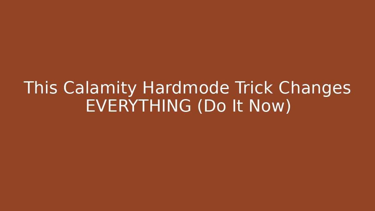This Calamity Hardmode Trick Changes EVERYTHING (Do It Now)