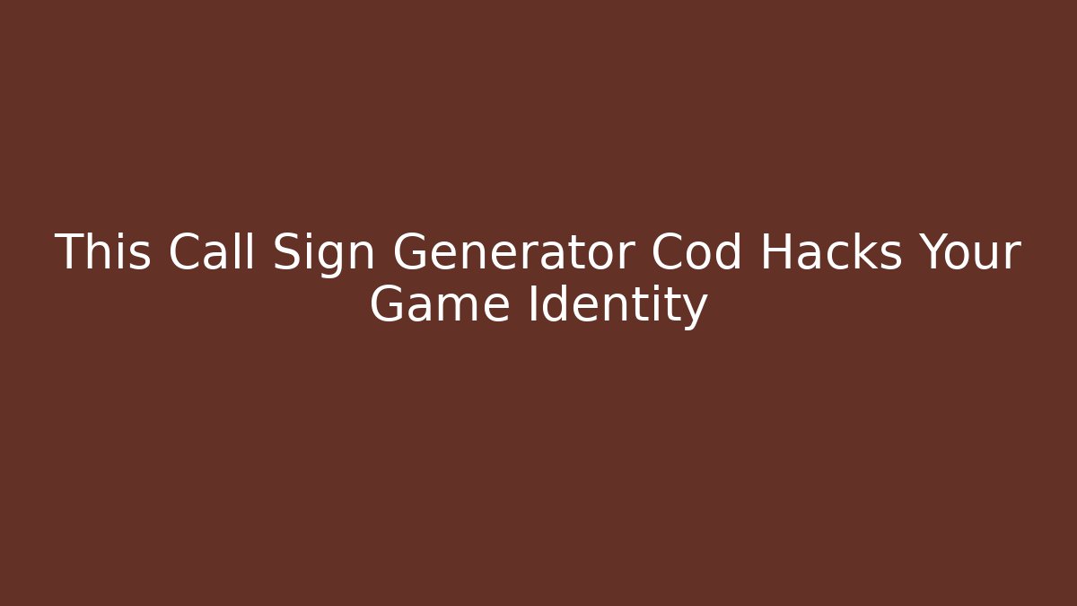 This Call Sign Generator Cod Hacks Your Game Identity - Critter Realm