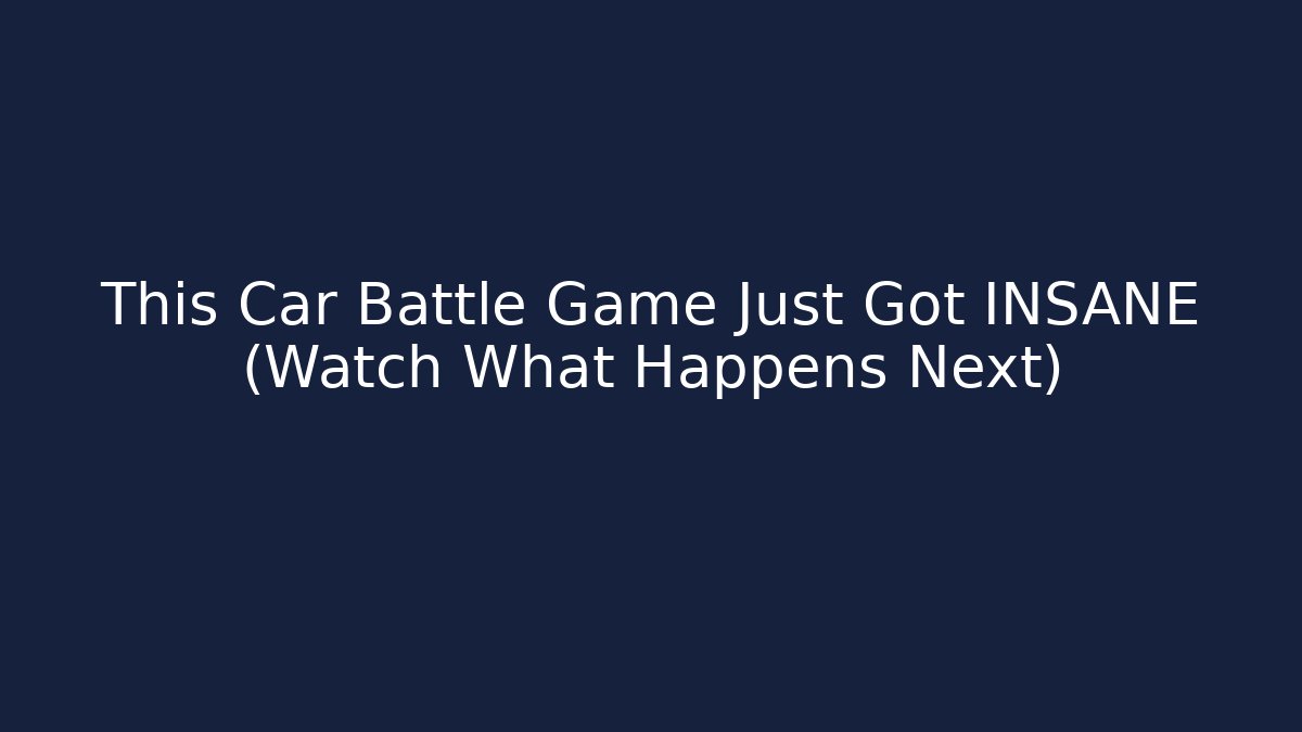 This Car Battle Game Just Got INSANE (Watch What Happens Next)