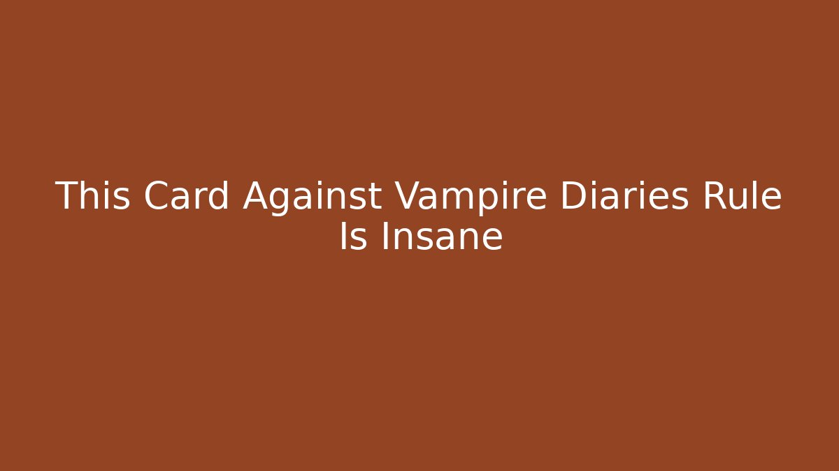 This Card Against Vampire Diaries Rule Is Insane