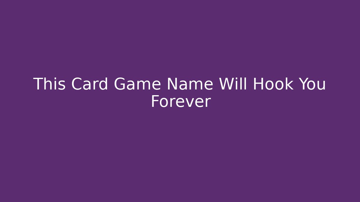 This Card Game Name Will Hook You Forever - Critter Realm
