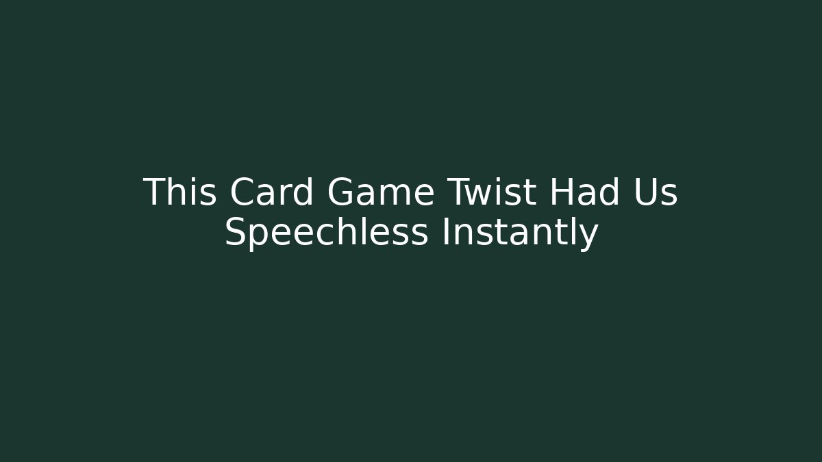 This Card Game Twist Had Us Speechless Instantly