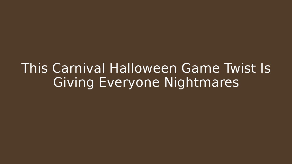 This Carnival Halloween Game Twist Is Giving Everyone Nightmares