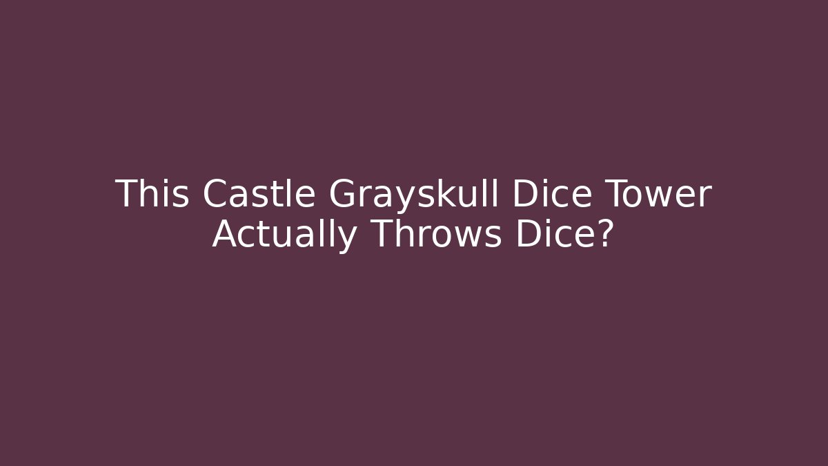This Castle Grayskull Dice Tower Actually Throws Dice?