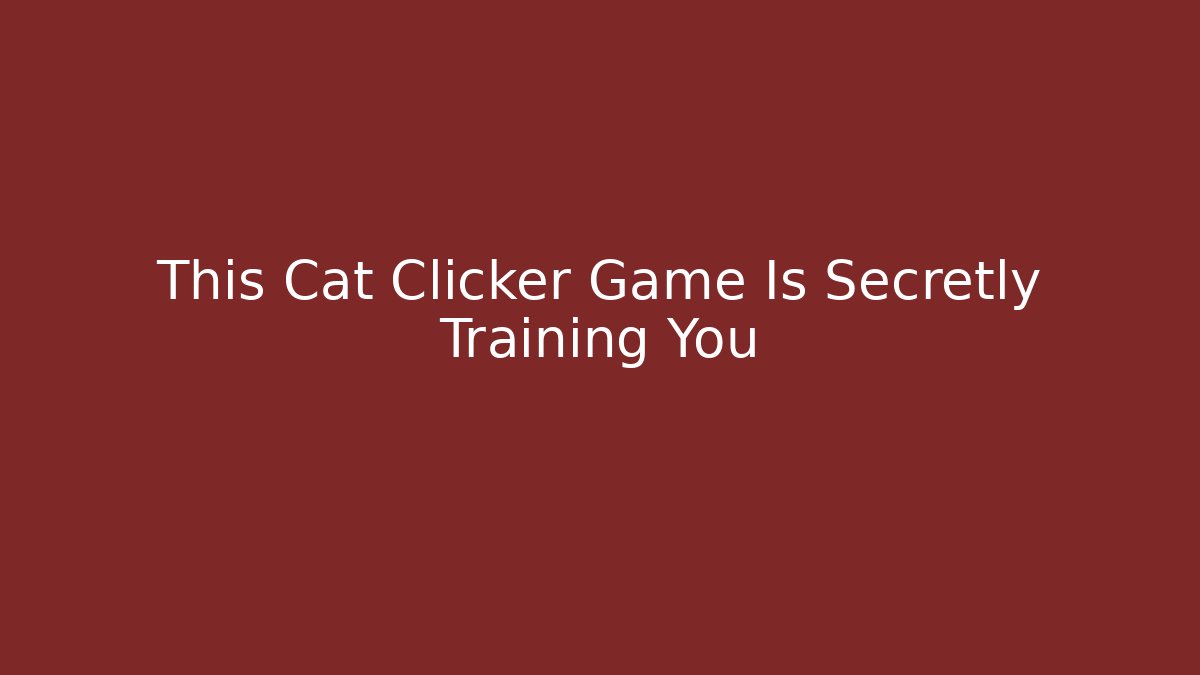 This Cat Clicker Game Is Secretly Training You