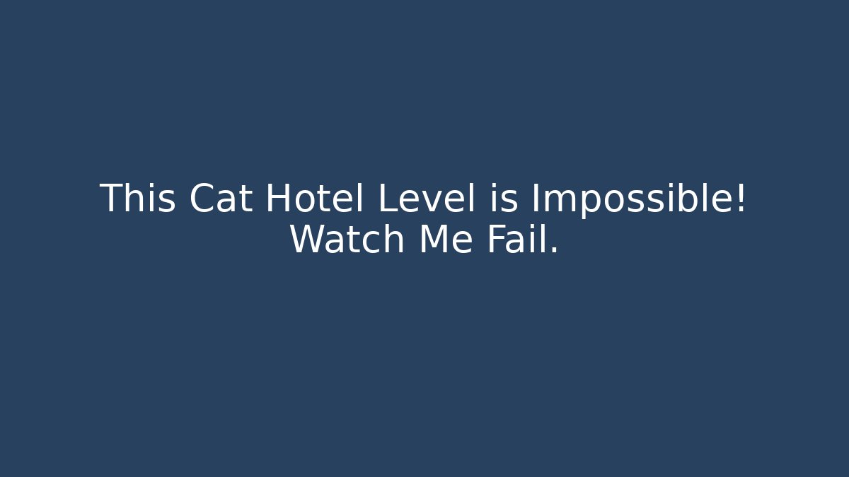 This Cat Hotel Level is Impossible! Watch Me Fail. - Critter Realm