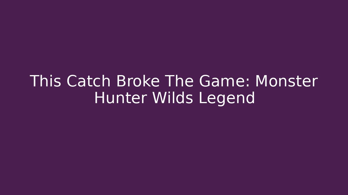 This Catch Broke The Game: Monster Hunter Wilds Legend