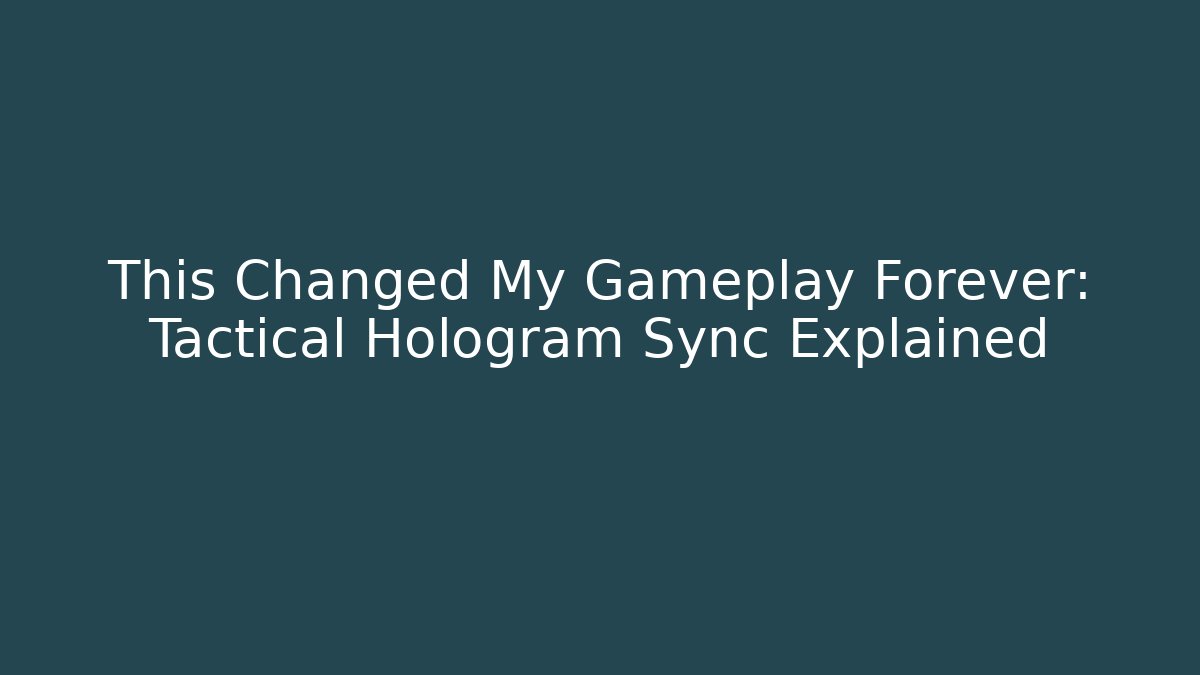 This Changed My Gameplay Forever: Tactical Hologram Sync Explained - Critter Realm