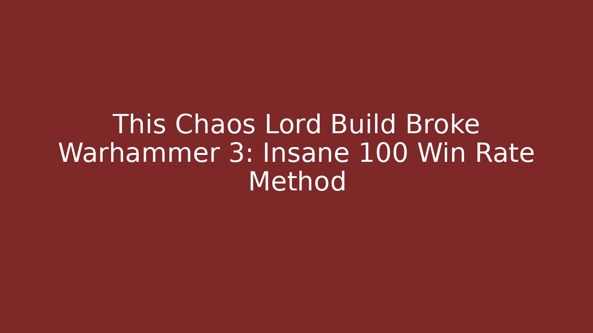 This Chaos Lord Build Broke Warhammer 3: Insane 100 Win Rate Method
