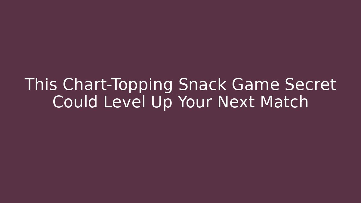 This Chart-Topping Snack Game Secret Could Level Up Your Next Match