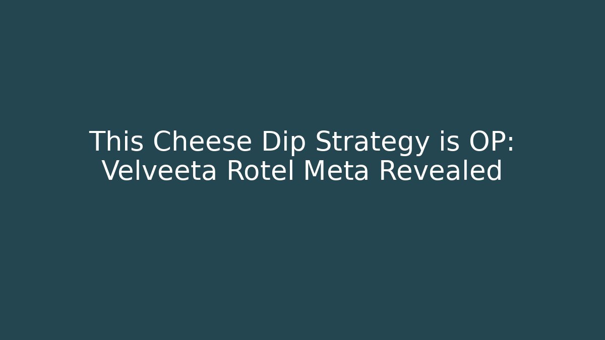This Cheese Dip Strategy is OP: Velveeta Rotel Meta Revealed