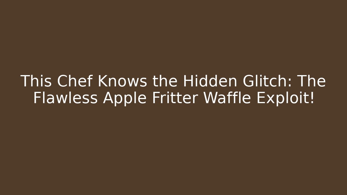 This Chef Knows the Hidden Glitch: The Flawless Apple Fritter Waffle Exploit!