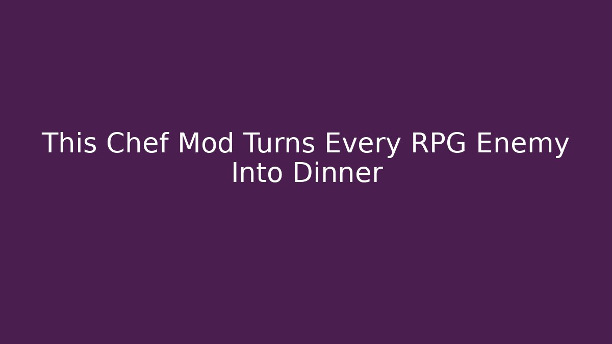 This Chef Mod Turns Every RPG Enemy Into Dinner - Critter Realm