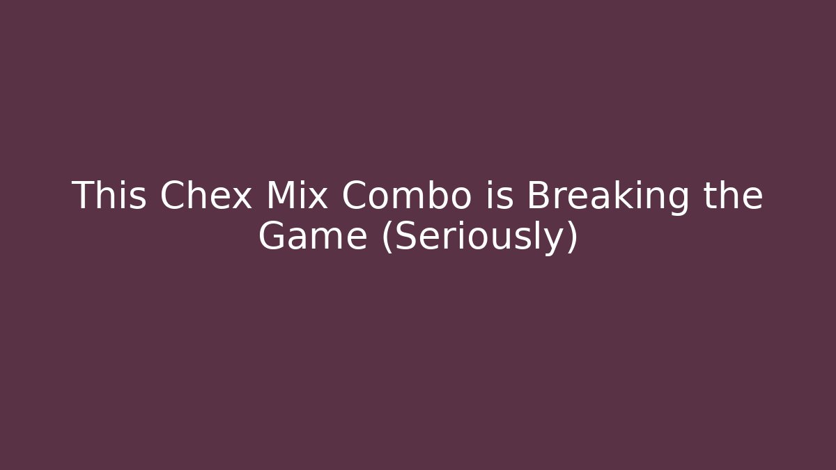 This Chex Mix Combo is Breaking the Game (Seriously) - Critter Realm