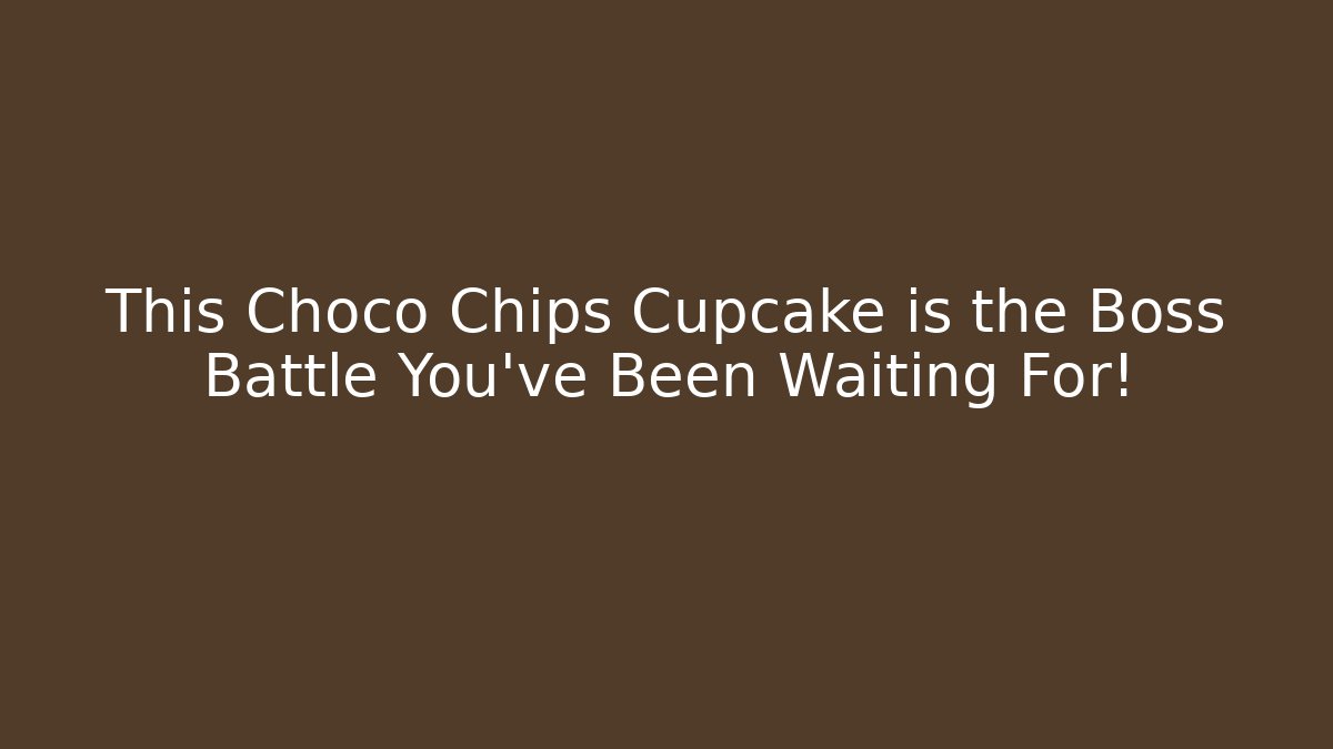This Choco Chips Cupcake is the Boss Battle You've Been Waiting For!
