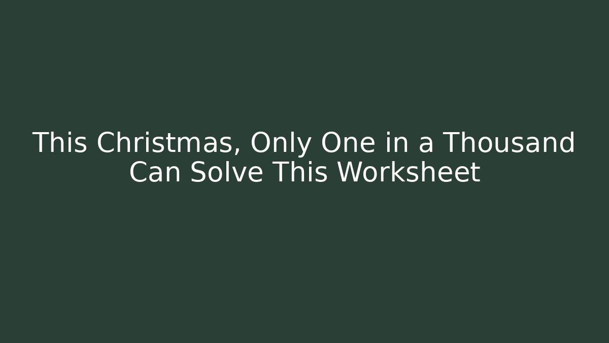 This Christmas, Only One in a Thousand Can Solve This Worksheet