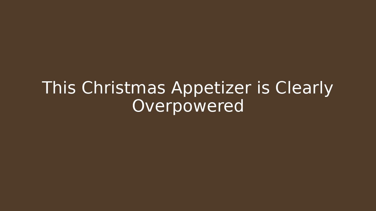 This Christmas Appetizer is Clearly Overpowered - Critter Realm