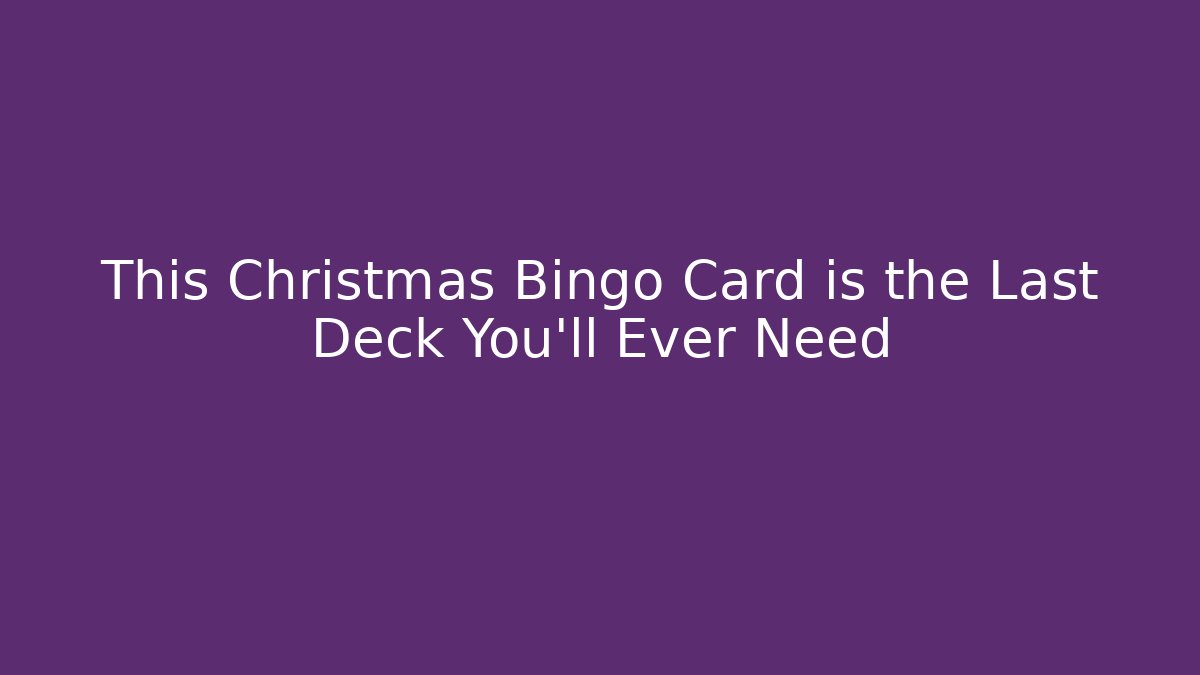This Christmas Bingo Card is the Last Deck You'll Ever Need