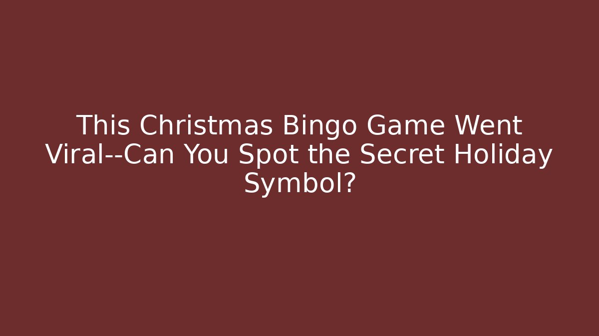 This Christmas Bingo Game Went Viral—Can You Spot the Secret Holiday Symbol?