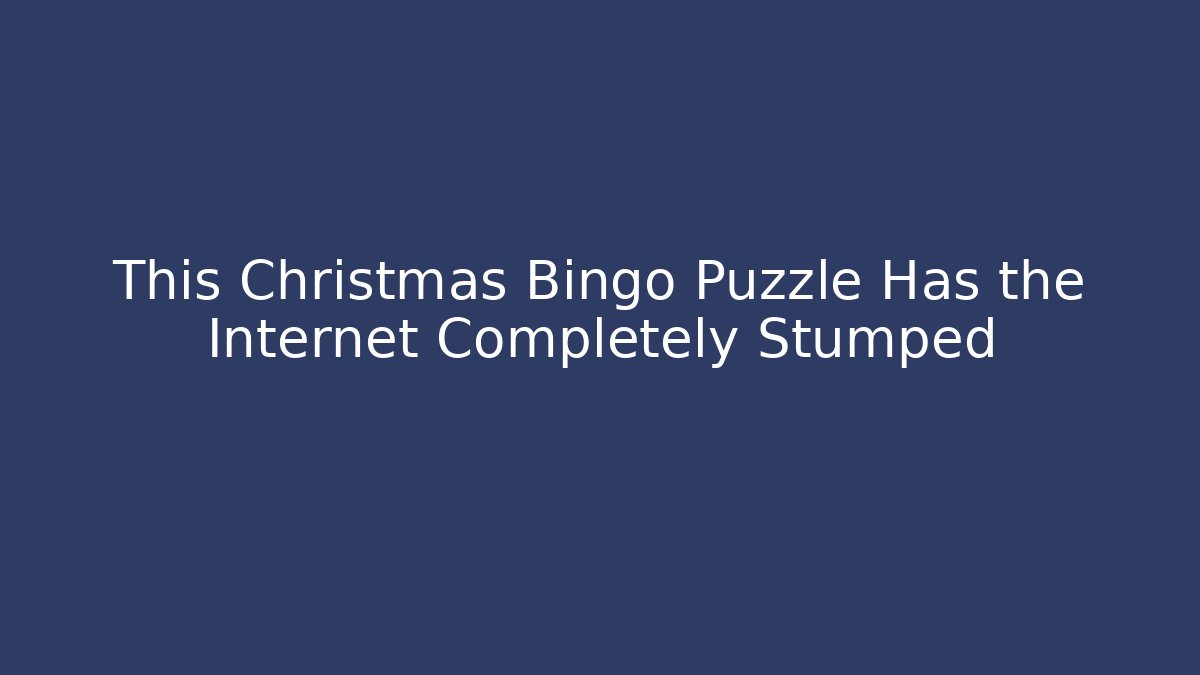 This Christmas Bingo Puzzle Has the Internet Completely Stumped