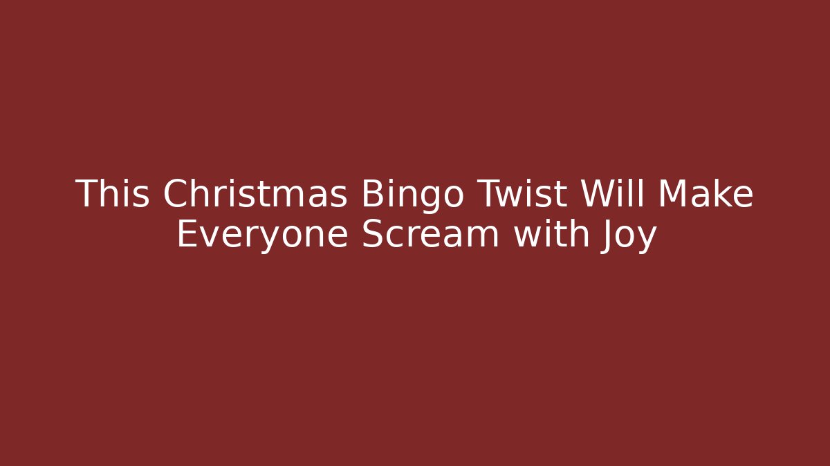 This Christmas Bingo Twist Will Make Everyone Scream with Joy