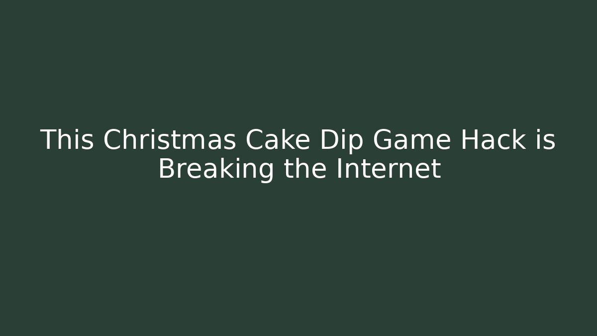 This Christmas Cake Dip Game Hack is Breaking the Internet