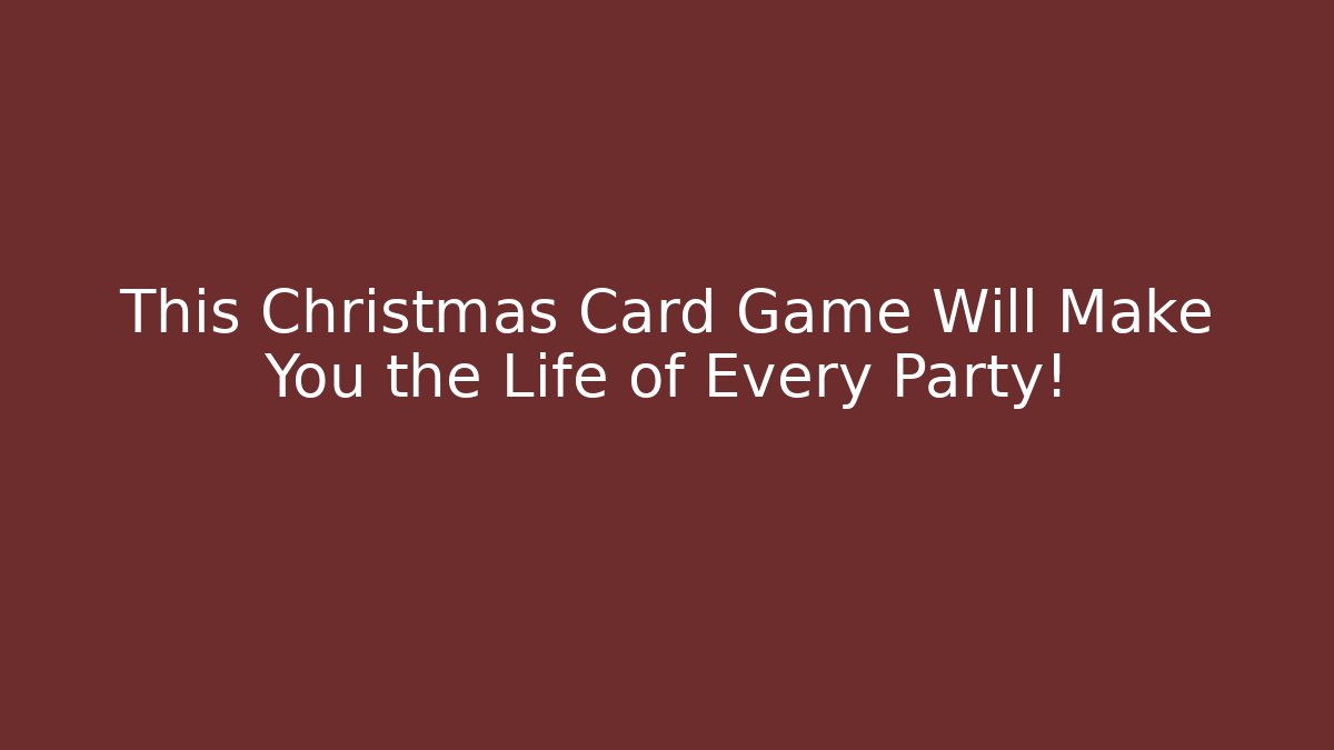 This Christmas Card Game Will Make You the Life of Every Party!